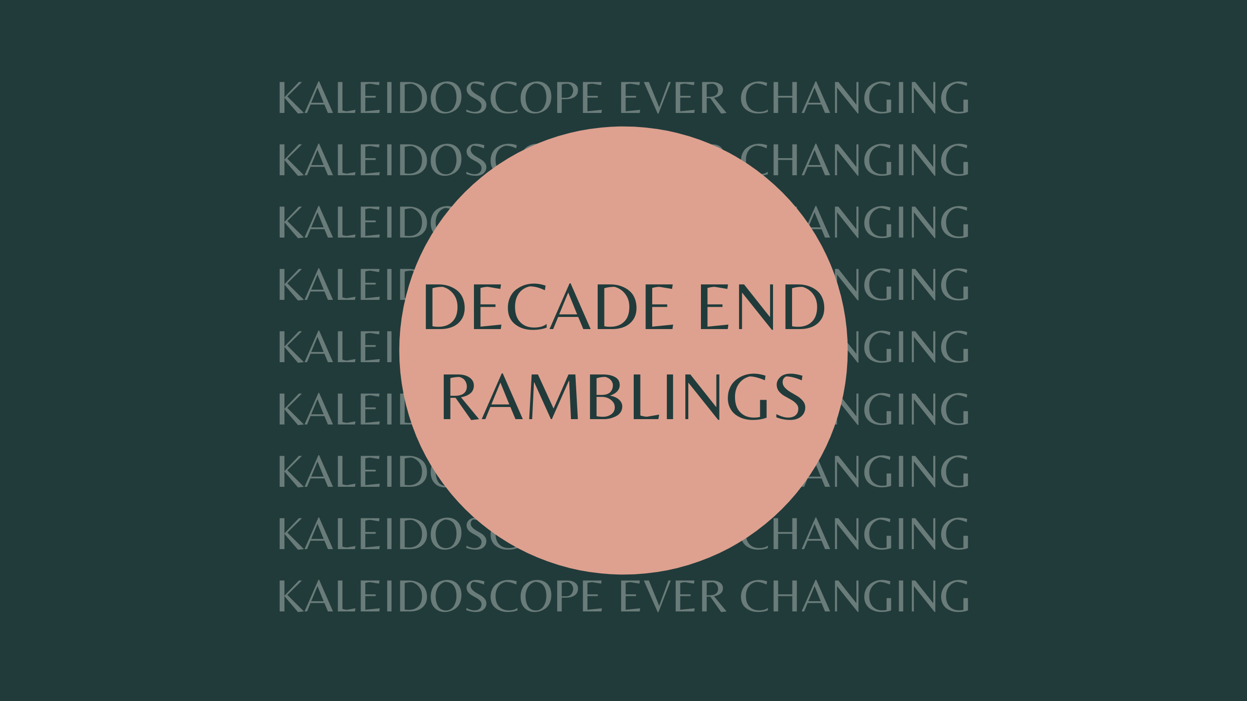 Decade End Ramblings